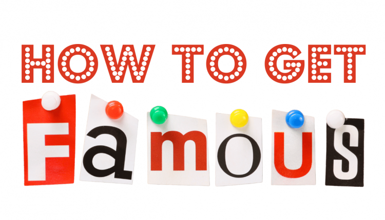 How to get famous
